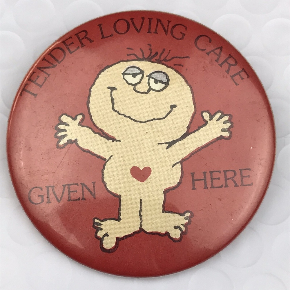 Tender Loving Care Given Here Pin Button Pinback Humorous Funny
